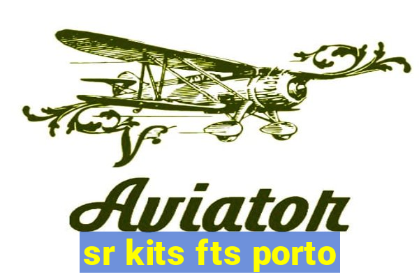 sr kits fts porto